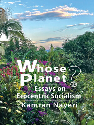 cover image of Whose Planet? Essays on Ecocentric Socialism